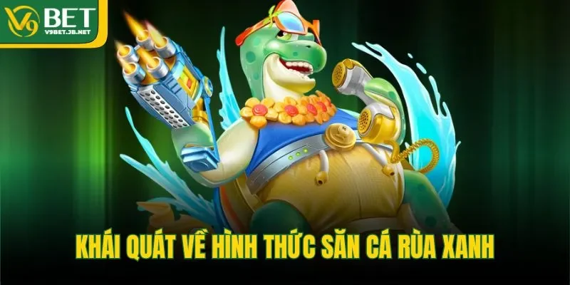Khái quát về hình thức săn cá rùa xanh&nbsp;