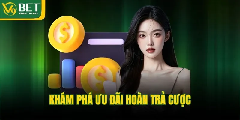 Khám phá ưu đãi hoàn trả cược&nbsp;