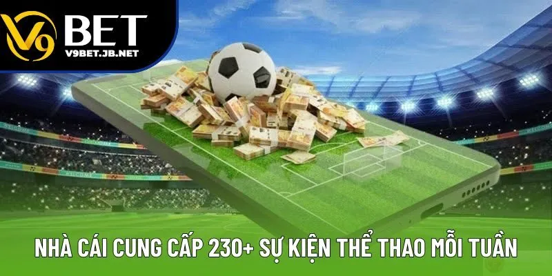 Nhà cái cung cấp 230+ sự kiện thể thao mỗi tuần
